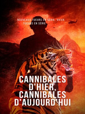 cover image of Cannibales d'hier, cannibales d'aujourd'hui